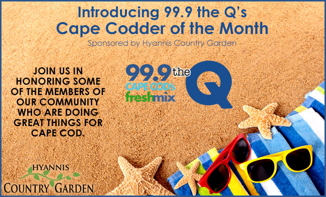 999 The Qs Cape Codder Of The Month Sponsored By Hyannis Country Garden 999 The Q