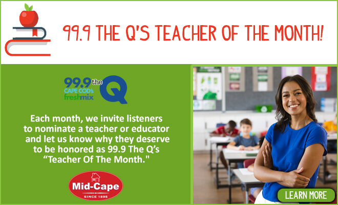 99.9 the Q’s Teacher of the Month Sponsored by Mid-Cape Home Centers!