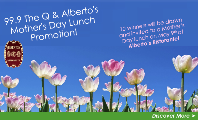 99.9 The Q & Alberto’s Mother’s Day Lunch Promotion!