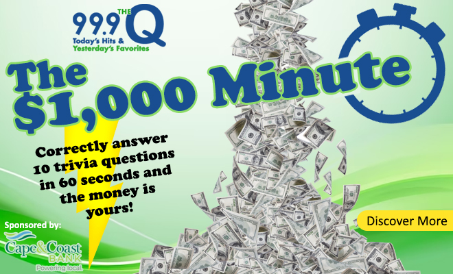 Q $1,000 Minute Sponsored by Cape & Coast Bank!