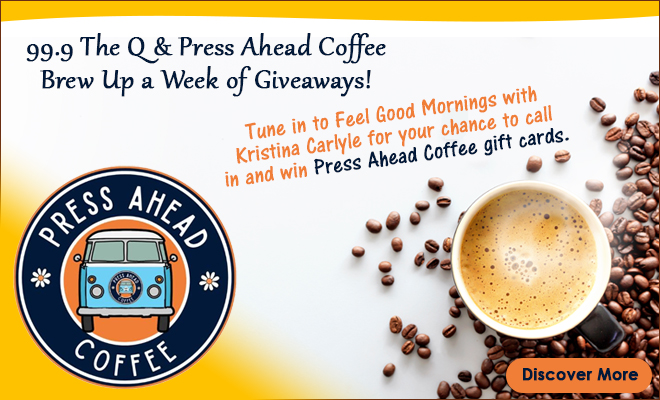 99.9 The Q & Press Ahead Coffee Brew Up a Week of Giveaways!